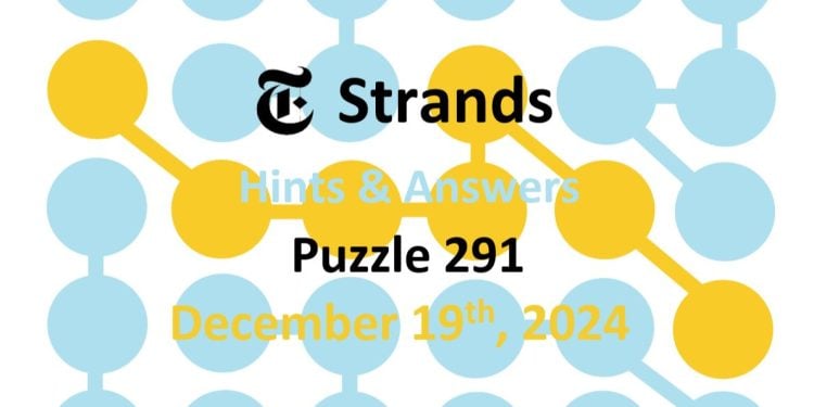 Daily Strands 291 Answers Today - 19th December 2024