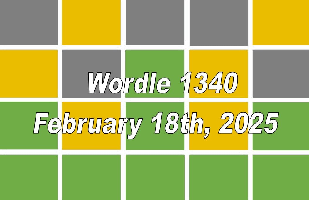 ‘Wordle’ Answer Today 1340 February 18th 2025 Hints and Solution (2