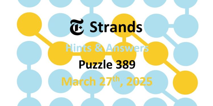 Daily Strands 389 Answers Today - 27th March 2025