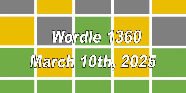 Daily Wordle 1360 - 10th March 2025