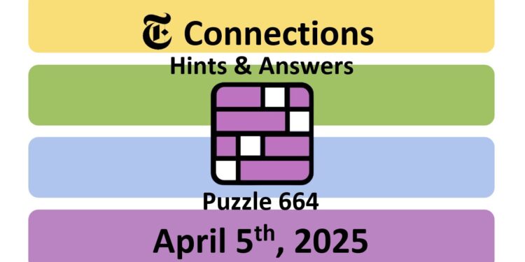 Daily NYT Connections 664 Answers - April 5th 2025