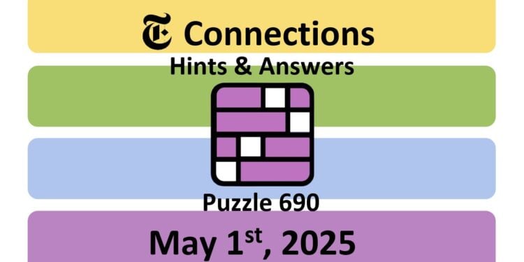 Daily NYT Connections 690 Answers - 1st May 2025