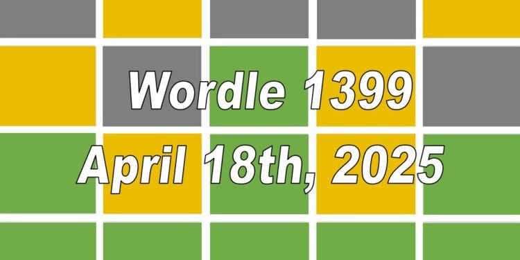 Daily Wordle 1399 - 18th April 2025