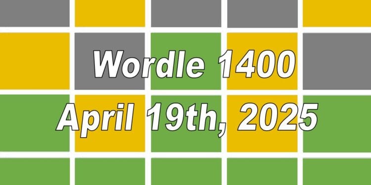 Daily Wordle 1400 - 19th April 2025