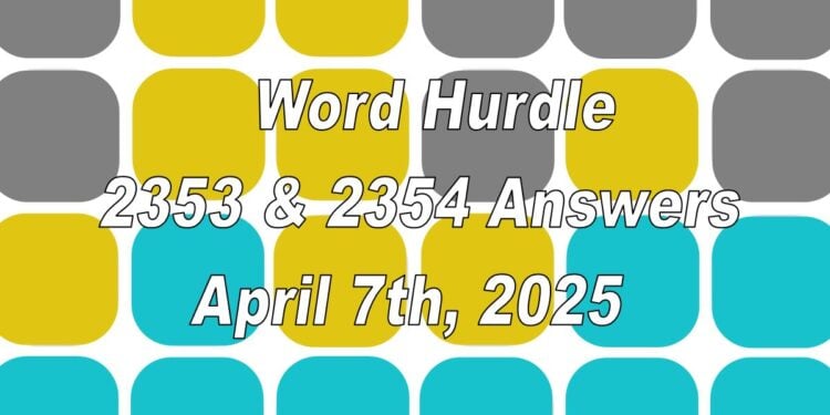 Word Hurdle #2353 & #2354 - 7th April 2025