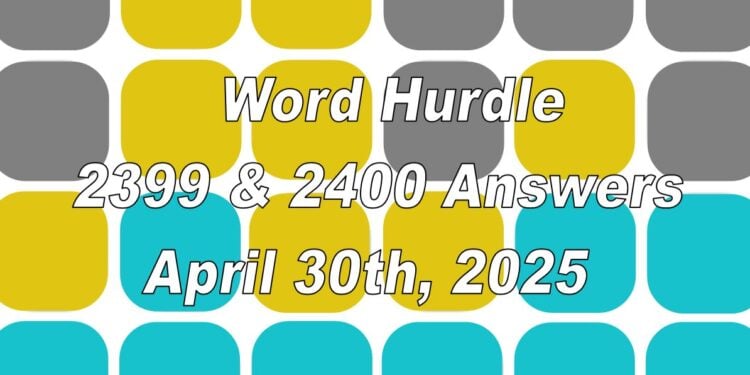 Word Hurdle #2399 & #2400 - 30th April 2025