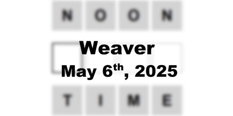 Daily Weaver Answers - 6th May 2025