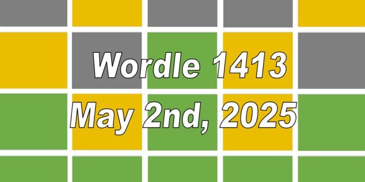Daily Wordle 1413 - 2nd May 2025