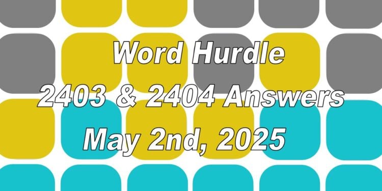 Word Hurdle #2403 & #2404 - 2nd May 2025