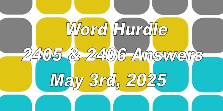 Word Hurdle #2405 & #2406 - 3rd May 2025