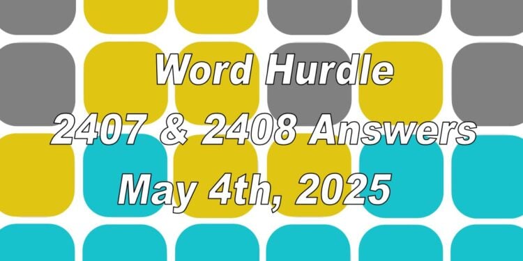 Word Hurdle #2407 & #2408 - 4th May 2025