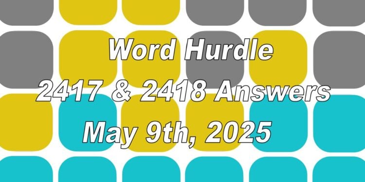 Word Hurdle #2417 & #2418 - 9th May 2025