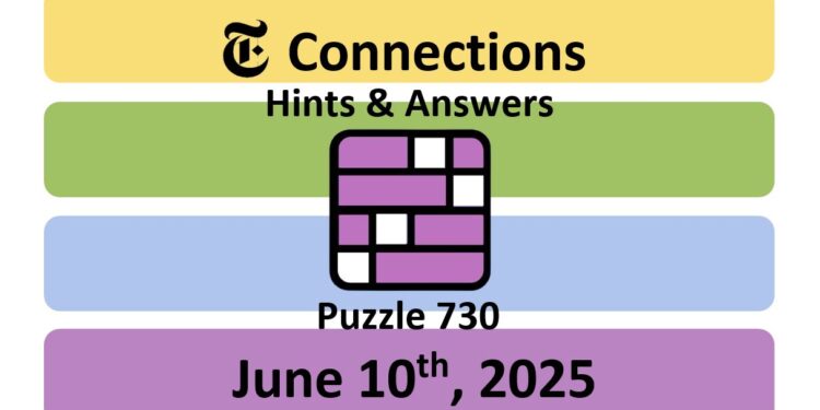 Daily NYT Connections 730 Answers - 10th June 2025