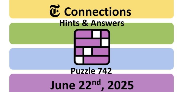 Daily NYT Connections 742 Answers - 22nd June 2025