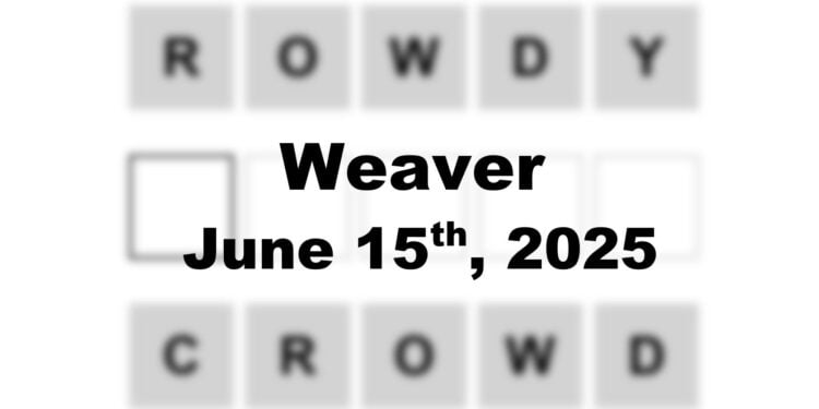 Weaver Answer - 15th June 2025