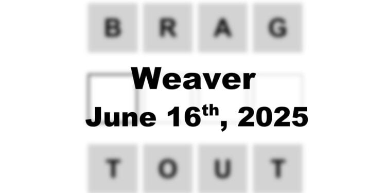 Weaver Answer - 16th June 2025