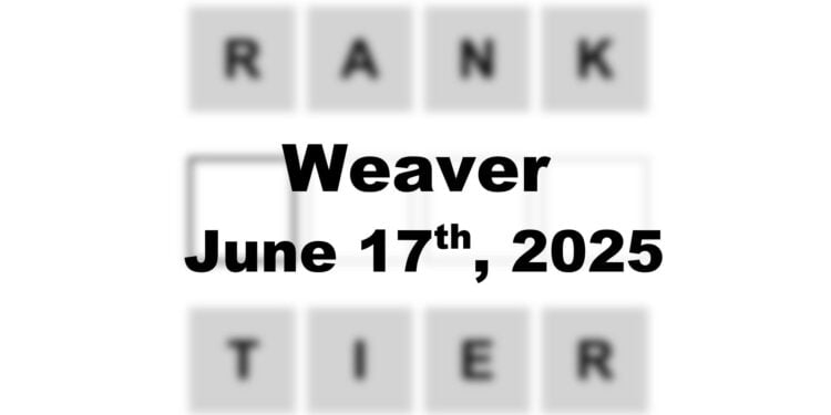 Weaver Answer - 17th June 2025