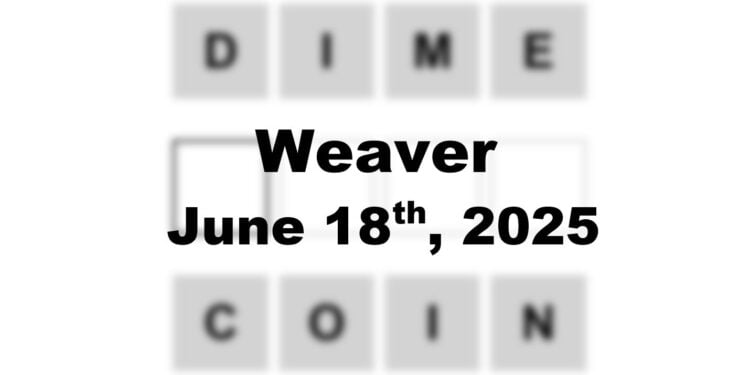 Weaver Answer - 18th June 2025