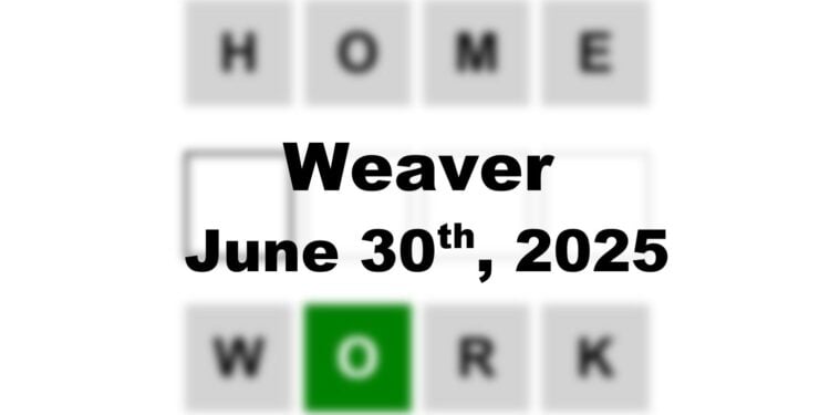 Weaver Answer - 30th June 2025