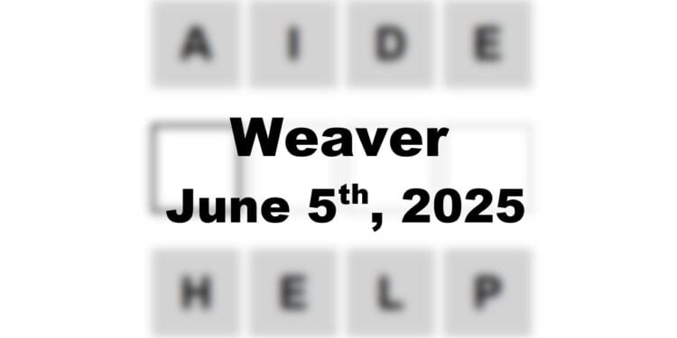 Weaver Answer - 5th June 2025