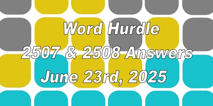 Word Hurdle #2507 & #2508 - 23rd June 2025