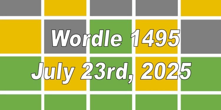 Daily Wordle 1495 - 23rd July 2025
