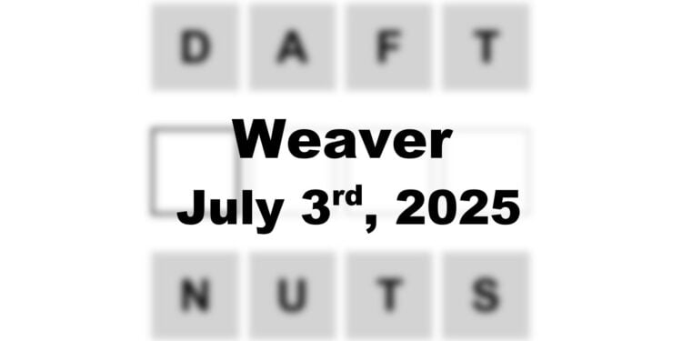 Weaver Answer - 3rd July 2025