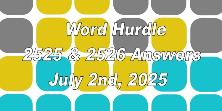 Word Hurdle #2525 & #2526 - 2nd July 2025