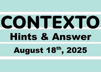 ‘Wordle’ Answer Today 1521 August 18th 2025 – Hints and Solution (8/18/25)