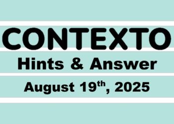 ‘Wordle’ Answer Today 1522 August 19th 2025 – Hints and Solution (8/19/25)