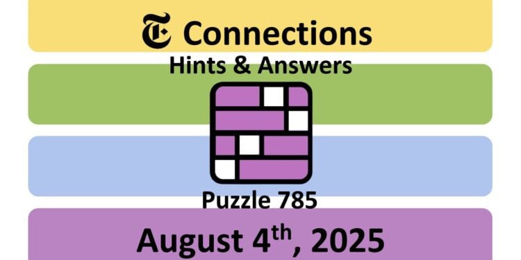 Daily NYT Connections 785 Answers - 4th August 2025