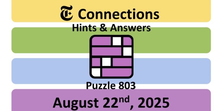 Daily NYT Connections 803 Answers - 22nd August 2025