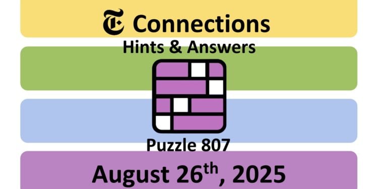 Daily NYT Connections 807 Answers - 26th August 2025