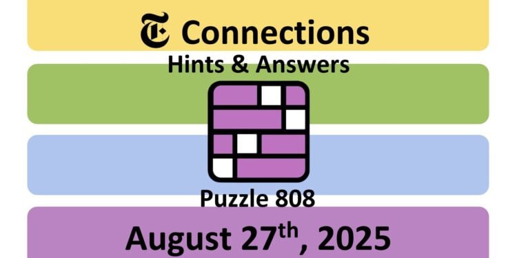 Daily NYT Connections 808 Answers - 27th August 2025