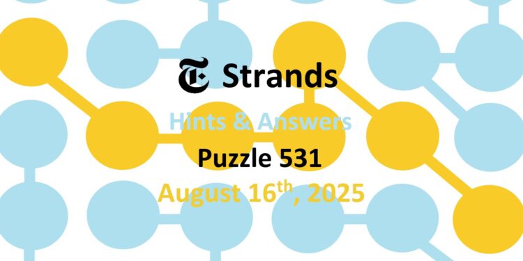 Daily Strands 531 Answers Today - 16th August 2025