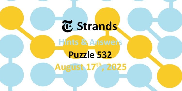 Daily Strands 532 Answers Today - 17th August 2025