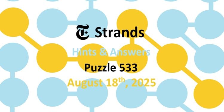 Daily Strands 533 Answers Today - 18th August 2025