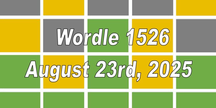 Daily Wordle 1526 - 23rd August 2025