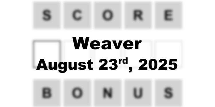 Weaver Answer - 23rd August 2025