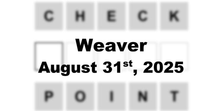 Weaver Answer - 31st August 2025