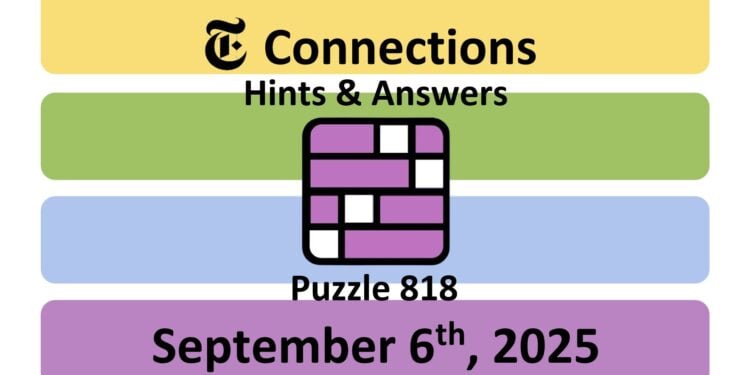 Daily NYT Connections 818 Answers - 6th September 2025