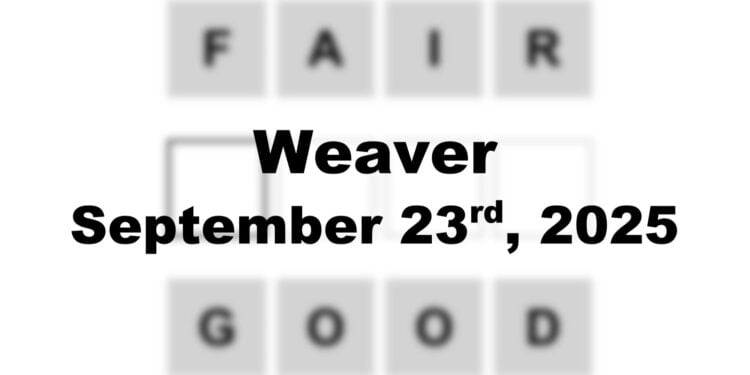 Weaver Answer - 23rd September 2025