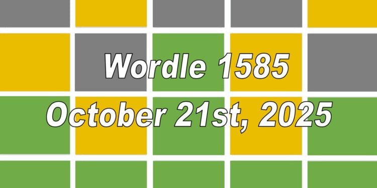 Daily Wordle 1585 - 21st October 2025
