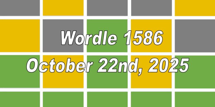 Daily Wordle 1586 - 22nd October 2025