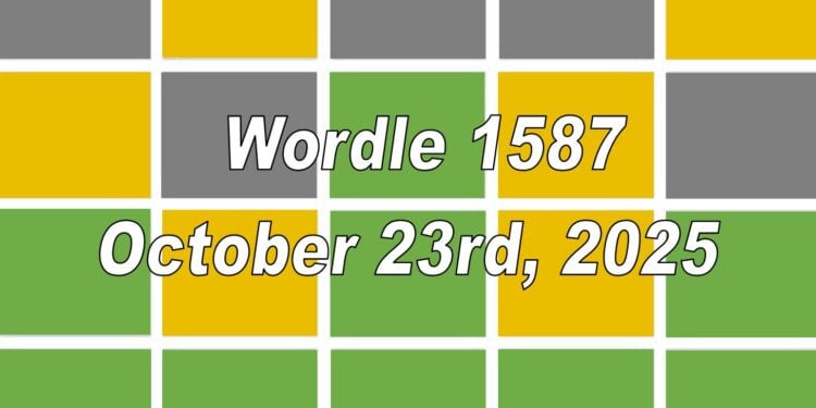 Daily Wordle 1587 - 23rd October 2025