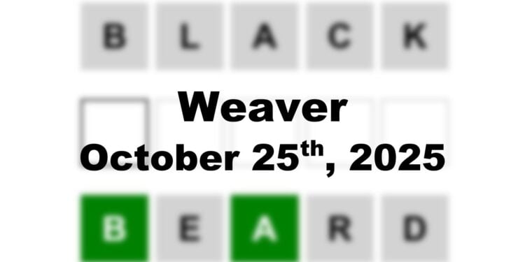 Weaver Answer - 25th October 2025