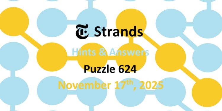 Daily Strands 624 Answers Today - 17th November 2025