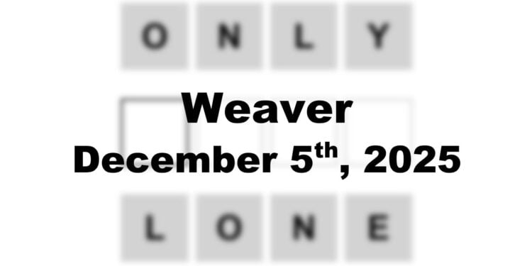 Weaver Answer - 5th December 2025