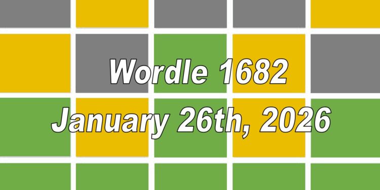 Daily Wordle 1682 - 26th January 2026