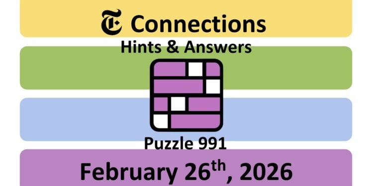 Daily NYT Connections 991 Answers - 26th February 2026